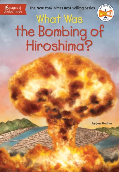 What Was the Bombing of Hiroshima?, Jess Brallier ; Who HQ - Paperback - 9781524792657