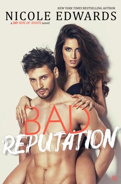 Bad Reputation, Nicole Edwards - Ebook - 9781524796570