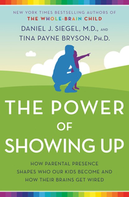 Power of Showing Up, Daniel J. Siegel ; Tina Payne Bryson - Gebonden - 9781524797713
