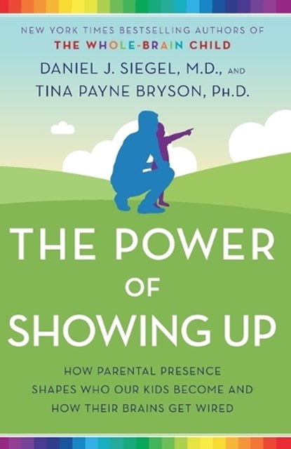 Power of Showing Up, Daniel J. Siegel ; Tina Payne Bryson - Paperback - 9781524797737