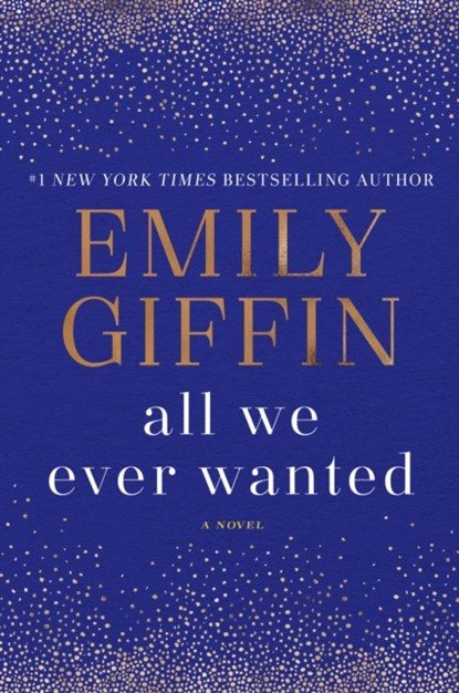 All We Ever Wanted, Emily Giffin - Paperback - 9781524798857