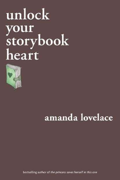 unlock your storybook heart, Amanda Lovelace ; ladybookmad - Paperback - 9781524851958