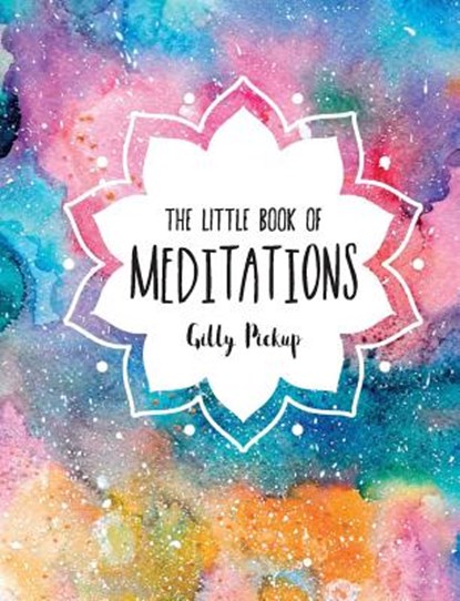The Little Book of Meditations, Gilly Pickup - Gebonden - 9781524852009