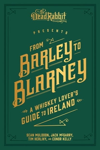From Barley to Blarney, Sean Muldoon ; Jack McGarry ; Tim Herlihy ; Connor Kelly - Ebook - 9781524852764