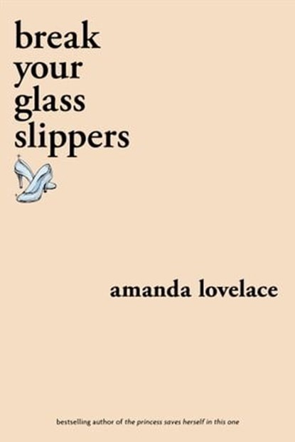 break your glass slippers, Amanda Lovelace - Ebook - 9781524861483