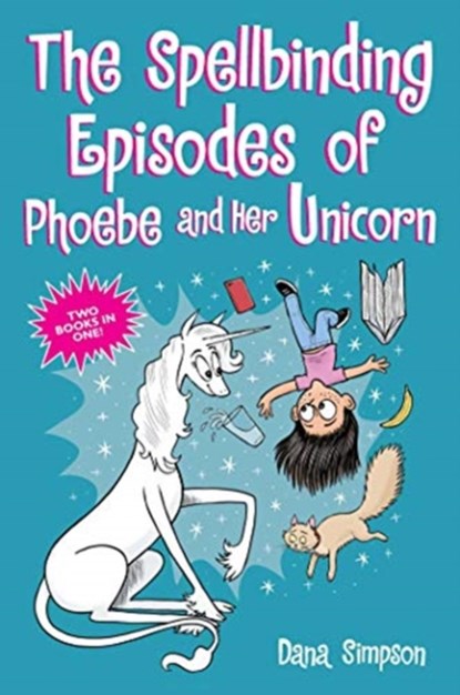 The Spellbinding Episodes of Phoebe and Her Unicorn, Dana Simpson - Paperback - 9781524869816