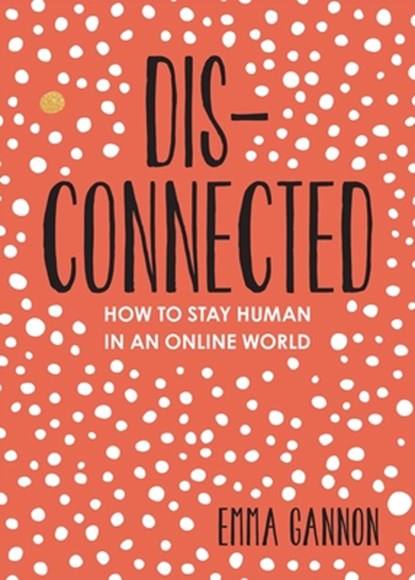 DISCONNECTED, Emma Gannon - Paperback - 9781524870591