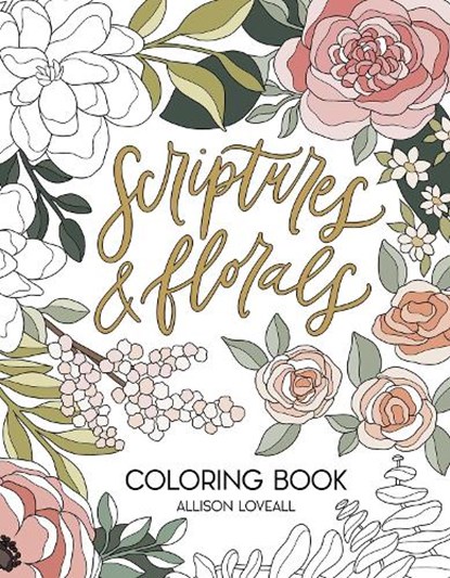 Scriptures and Florals Coloring Book, Allison Loveall - Paperback - 9781524878740