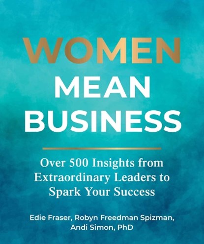 Women Mean Business, Edie Fraser ; Robyn Freedman Spizman ; Andi Simon - Gebonden - 9781524880507