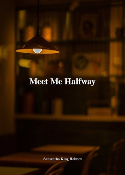 Meet Me Halfway, Samantha King Holmes - Paperback - 9781524890056