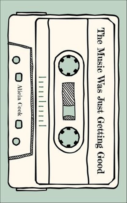 The Music Was Just Getting Good, Alicia Cook - Ebook - 9781524894139