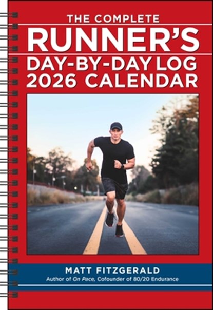 The Complete Runner's Day-by-Day Log 12-Month 2026 Planner Calendar, Matt Fitzgerald - Paperback - 9781524897680