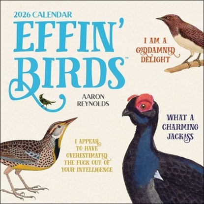 Effin' Birds 2026 Wall Calendar, Aaron Reynolds - Paperback - 9781524898014