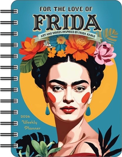 For the Love of Frida 2026 Weekly Planner Calendar, Angi Sullins - Paperback - 9781524899042