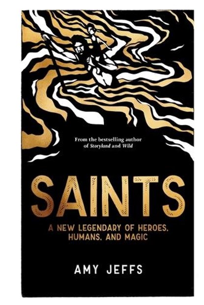 Saints: A New Legendary of Heroes, Humans, and Magic, Amy Jeffs - Gebonden - 9781524899721