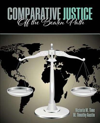 Comparative Justice: Off the Beaten Path, Victoria Time ; W. Timothy Austin - Paperback - 9781524969073