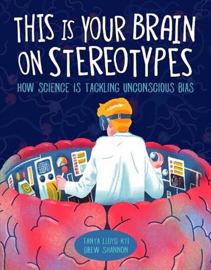This Is Your Brain on Stereotypes, Tanya Lloyd Kyi - Gebonden - 9781525300165