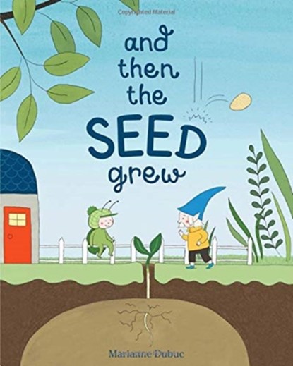 And Then the Seed Grew, Marianne Dubuc - Gebonden - 9781525302077