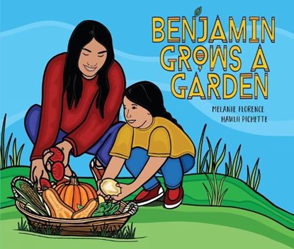 Benjamin Grows a Garden, Melanie Florence - Gebonden - 9781525303210