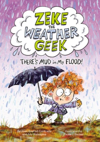 Zeke the Weather Geek: There's Mud in My Flood!, Joan Axelrod-Contrada ; Ann Malaspina - Gebonden - 9781525304446
