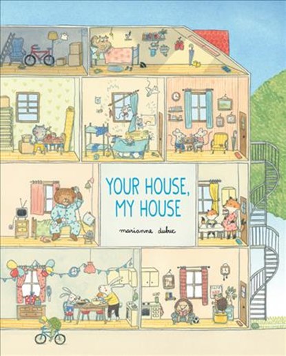 Your House, My House, Marianne Dubuc - Gebonden - 9781525304903