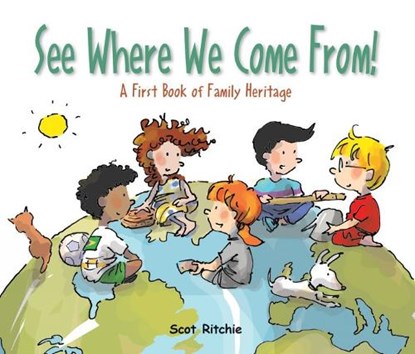 See Where We Come From!, Scot Ritchie - Gebonden - 9781525304972