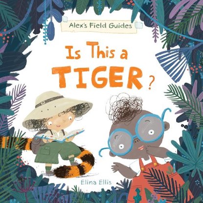 Is This a Tiger?, Elina Ellis - Gebonden - 9781525306754