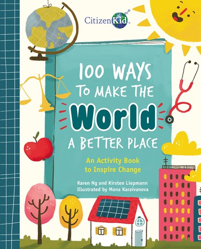 100 Ways to Make the World a Better Place, Karen Ng ;  Kirsten Liepmann - Paperback - 9781525308390