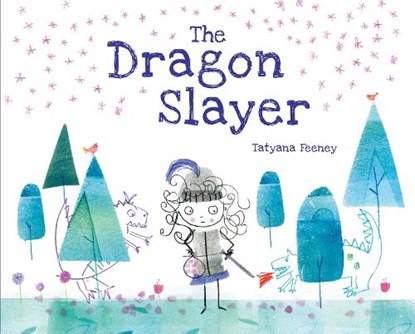 The Dragon Slayer, Tatyana Feeney - Gebonden - 9781525308895