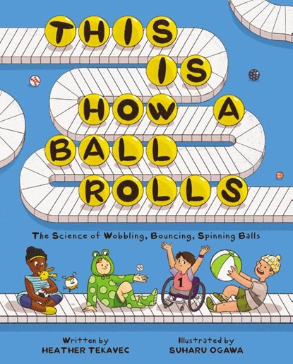 This Is How a Ball Rolls, Heather Tekavec - Gebonden - 9781525309687