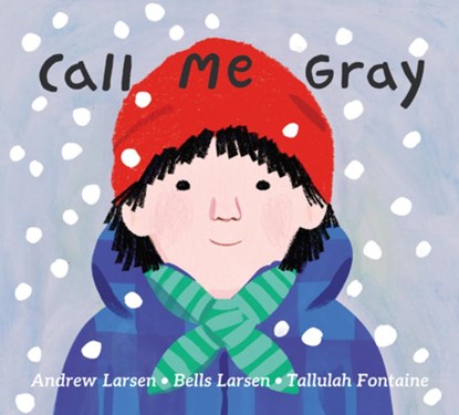 Call Me Gray, Andrew Larsen ; Bells Larsen - Gebonden - 9781525311352