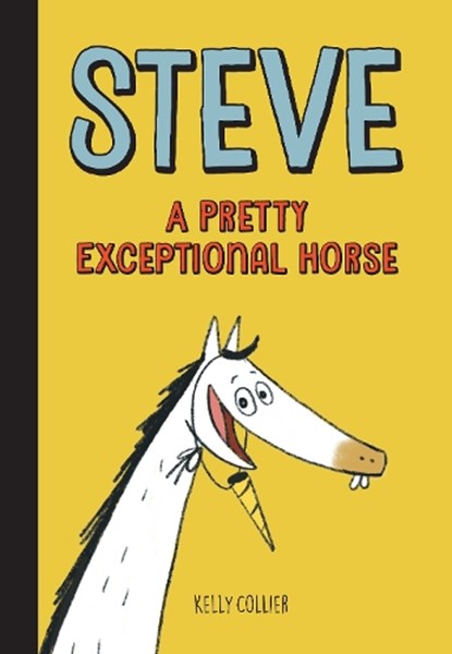 Steve, A Pretty Exceptional Horse, Kelly Collier - Gebonden - 9781525312991