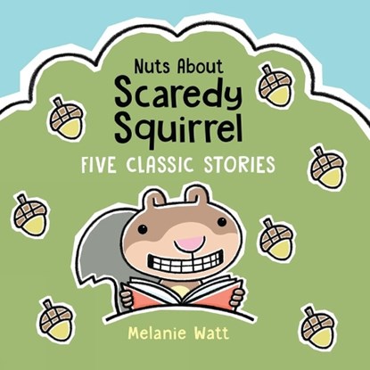 Nuts About Scaredy Squirrel, Melanie Watt - Gebonden - 9781525313691