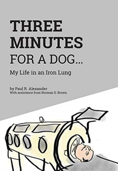 Three Minutes for a Dog, Paul R Alexander - Gebonden - 9781525525315