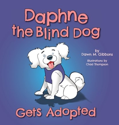 Daphne the Blind Dog Gets Adopted, Dawn M Gibbons - Gebonden - 9781525549168