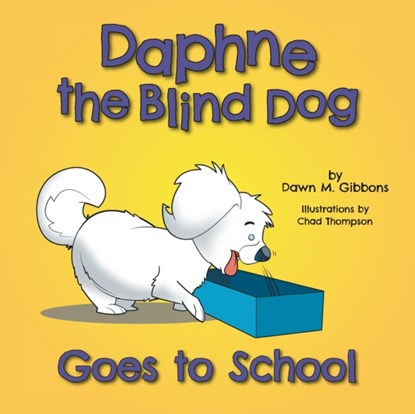 Daphne the Blind Dog Goes to School, Dawn M Gibbons - Paperback - 9781525565724