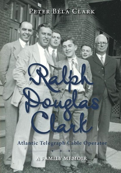 Ralph Douglas Clark - Atlantic Telegraph Cable Operator, Peter Bela Clark - Paperback - 9781525584435