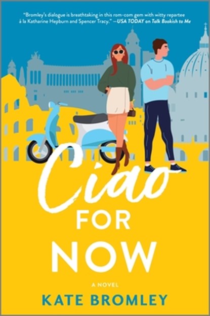 Ciao for Now: A Romantic Comedy, Kate Bromley - Paperback - 9781525804755