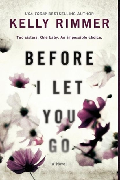 BEFORE I LET YOU GO ORIGINAL/E, Kelly Rimmer - Paperback - 9781525820847