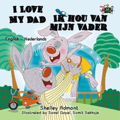I Love My Dad Ik hou van mijn vader (Dutch Children's Book), Shelley Admont ; S.A. Publishing - Ebook - 9781525900198