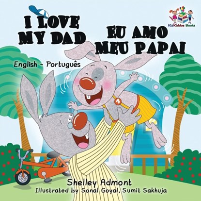 I Love My Dad (English Portuguese Bilingual Book for Kids - Brazilian), Shelley Admont ; Kidkiddos Books - Paperback - 9781525904172