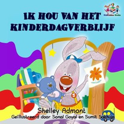 Ik hou van het kinderdagverblijf (Dutch book for kids -I Love to Go to Daycare), Shelley Admont ; S.A. Publishing - Ebook - 9781525905001