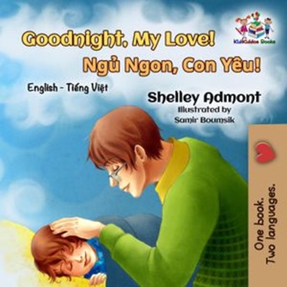 Goodnight, My Love! English Vietnamese, Shelley Admont ; KidKiddos Books - Ebook - 9781525909009