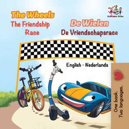 The Wheels the Friendship Race De Wielen de Vriendschapsrace, Inna Nusinsky ; KidKiddos Books - Ebook - 9781525909801