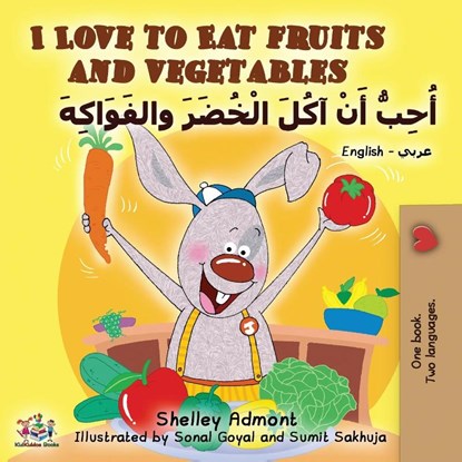 I Love to Eat Fruits and Vegetables (English Arabic Bilingual Book), Shelley Admont ; Kidkiddos Books - Paperback - 9781525918117