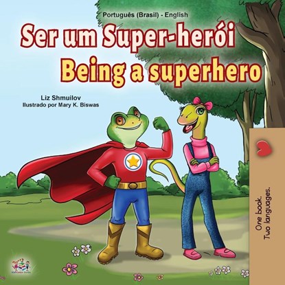 Being a Superhero (Portuguese English Bilingual Children's Book -Brazilian), Liz Shmuilov ; Kidkiddos Books - Paperback - 9781525929021