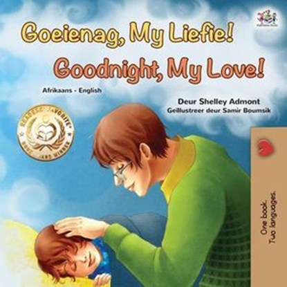 Goeienag, My Liefie! Goodnight, My Love!, Shelley Admont ; KidKiddos Books - Ebook - 9781525958526