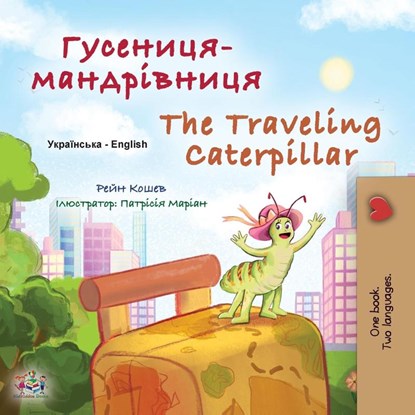 The Traveling Caterpillar (Ukrainian English Bilingual Book for Kids), Rayne Coshav ; Kidkiddos Books - Paperback - 9781525966965