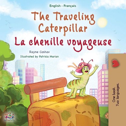 The Traveling Caterpillar (English French Bilingual Children's Book for Kids), Rayne Coshav ; Kidkiddos Books - Paperback - 9781525967719