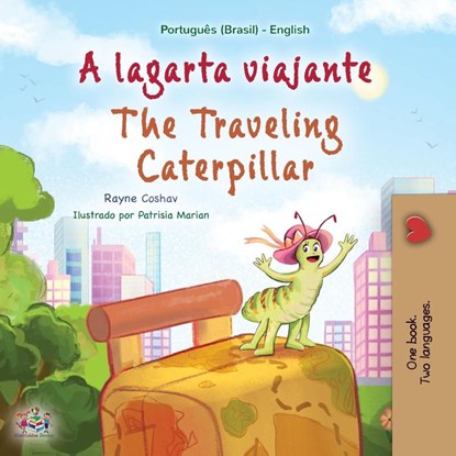 The Traveling Caterpillar (Portuguese English Bilingual Book for Kids- Brazilian), Rayne Coshav ; Kidkiddos Books - Paperback - 9781525968228